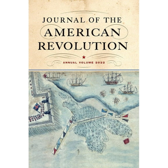 Journal of the American Revolution 2022: Annual Volume, (Hardcover)