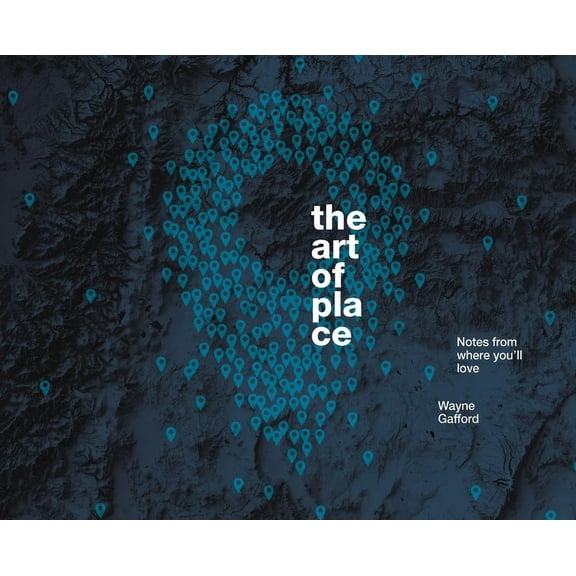 The Art of Place: Notes From Where You'll Love, (Hardcover)