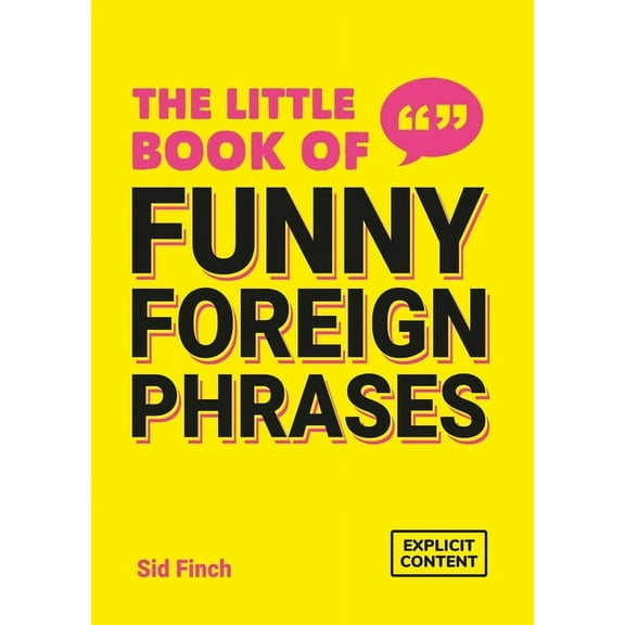 The Little Book of Funny Foreign Phrases: A Collection of Creative, Hilarious and Ridiculous Sayings from Across the Glo, (Paperback)