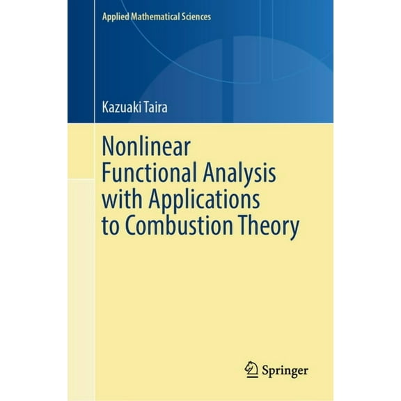 Applied Mathematical Sciences Nonlinear Functional Analysis with Applications to Combustion Theory, Book 221, (Hardcover)
