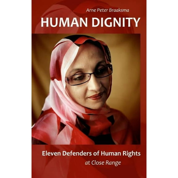 Human Dignity : Eleven Defenders of Human Rights at Close Range (Paperback)