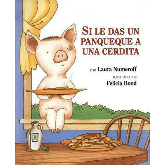 Pre-Owned Si Le Das Un Panqueque a Una Cerdita: If You Give a Pig a Pancake (Spanish Edition) (Hardcover) 0060283165 9780060283162