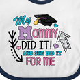 thumbnail image 4 of Inktastic My Mommy Did It and She Did It for Me with Graduation Cap Girls Baby Bib, 4 of 4