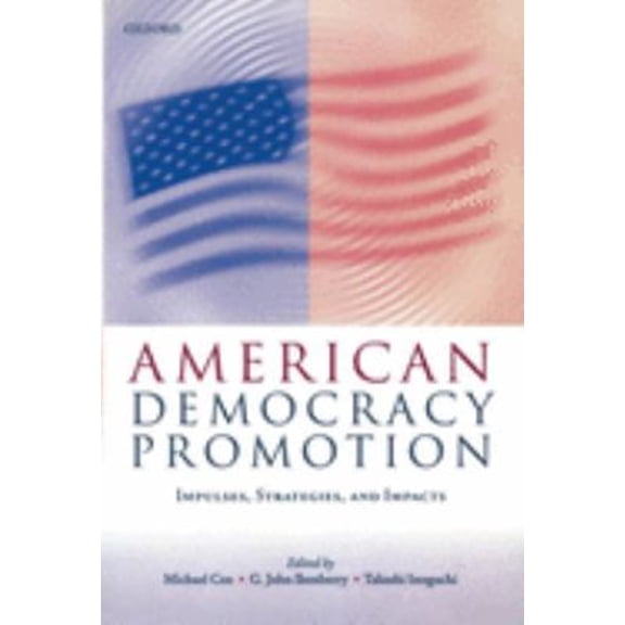 Pre-Owned American Democracy Promotion : Impulses, Strategies, and Impacts (Paperback) 9780199240975