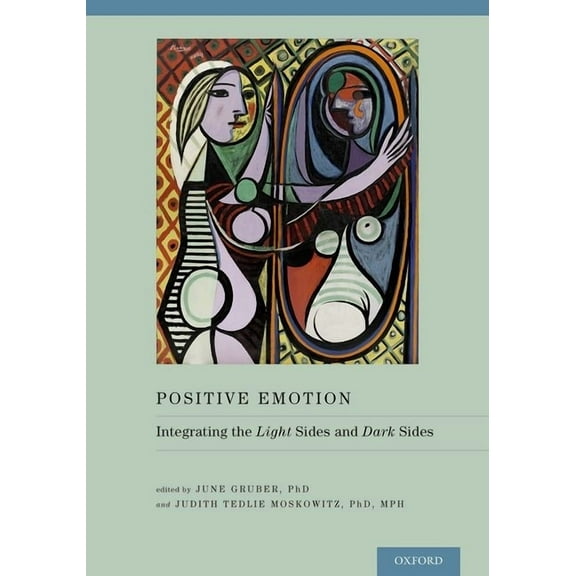 Positive Emotion: Integrating the Light Sides and Dark Sides, (Hardcover)