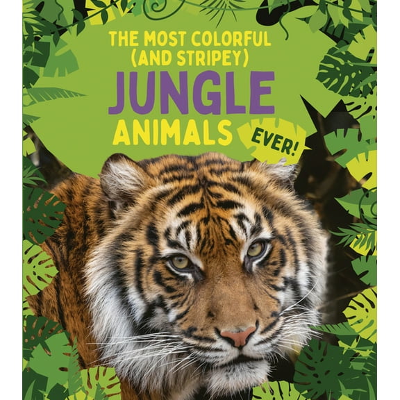 Awesome Jungle Animals The Most Colorful (and Stripey) Jungle Animals Ever, (Hardcover)