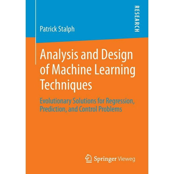 Analysis and Design of Machine Learning Techniques: Evolutionary Solutions for Regression, Prediction, and Control Probl, (Paperback)