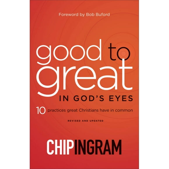 Good to Great in God's Eyes: 10 Practices Great Christians Have in Common