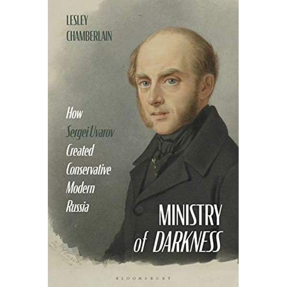 Ministry of Darkness: How Sergei Uvarov Created Conservative Modern Russia (Paperback)