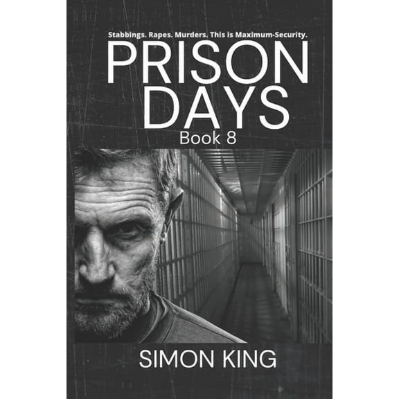 Prison Days Book 8: A True Crime and Prison Biography (Paperback) by Simon King