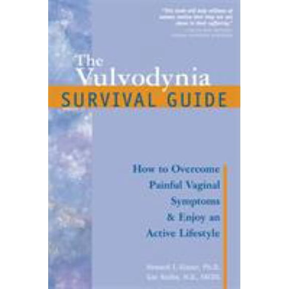 Pre-Owned The Vulvodynia Survival Guide: How to Overcome Painful Vaginal Symptoms and Enjoy an Active Lifestyle (Paperback) 1572242914 9781572242913