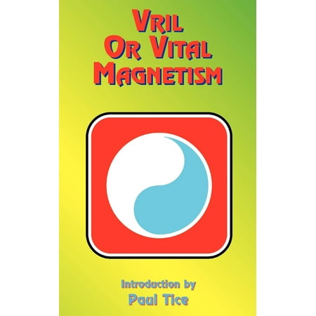 Vril or Vital Magnetism : Secret Doctrine of Ancient Atlantis, Egypt, Chaldea and Greece