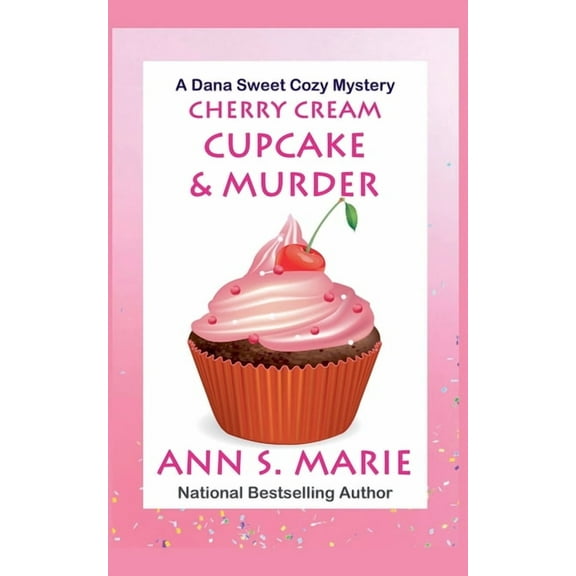 A Dana Sweet Cozy Mystery Cherry Cream Cupcake & Murder, Book 9, (Paperback)