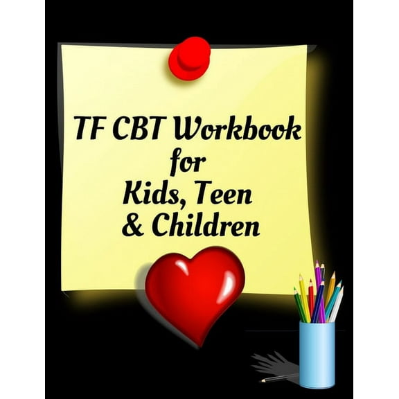 TF CBT Workbook for Kids, Teen and Children: Your Guide to Free From Frightening, Obsessive or Compulsive Behavior, Help, (Paperback)