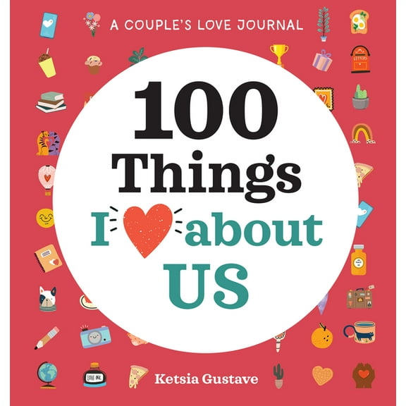 100 Things I Love about You Journal A Couple's Love Journal: 100 Things I Love about Us, (Paperback)