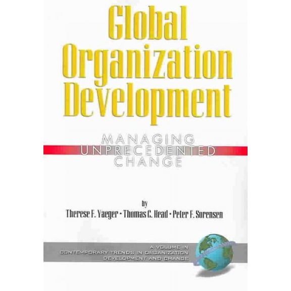 Contemporary Trends in Organization Development and Change: Global Organization Development: Managing Unprecedented Change (PB) (Paperback)