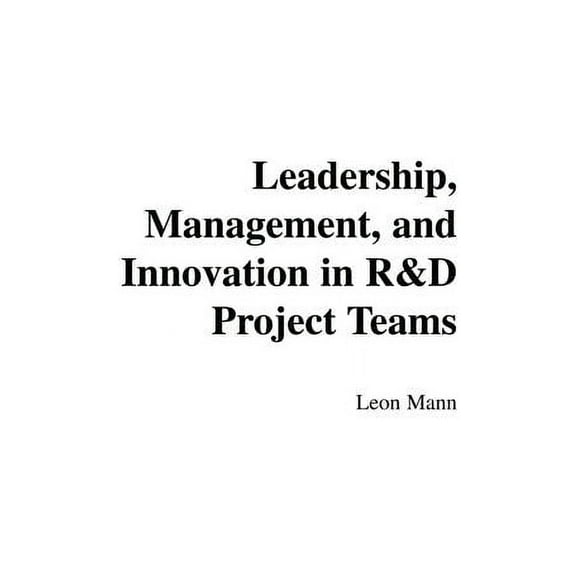 Leadership, Management, and Innovation in R&D Project Teams, (Hardcover)