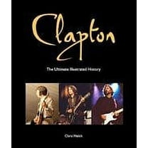 Hal Leonard Clapton - The Ultimate Illustrated History