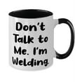 thumbnail image 2 of Don't Talk to Me. I'm Welding. Welding Two Tone 11oz Mug, Nice Welding Gifts, Cup For Men Women, Welding cup gift ideas, Unique welding cups, Personalized welding cups, Welding mug, Welding tumbler,, 2 of 2