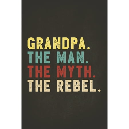 Funny Rebel Family Gifts : Grandpa the Man the Myth the Rebel Shirt Bad Influence Legend Perpetual Calendar Monthly Weekly Planner Organizer Vintage style clothes are best ever apparel for aged man & woman (Best Family Calendar App)