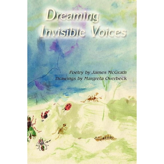 Dreaming Invisible Voices, Poems  Paperback  0865347131 9780865347137 James McGrath