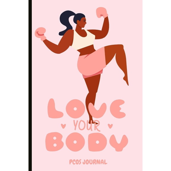Love Your Body Pcos Journal: A Beautiful Journal to Write Your Thoughts, Moods, Plan Your Lifestyle, and Track Symptoms and Cycles. (Paperback)