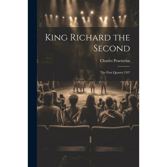 King Richard the Second : The First Quarto 1597 (Paperback)
