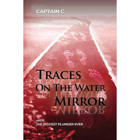 Traces on the Water Mirror: Volume II: The Biggest Plunder Ever (Paperback)