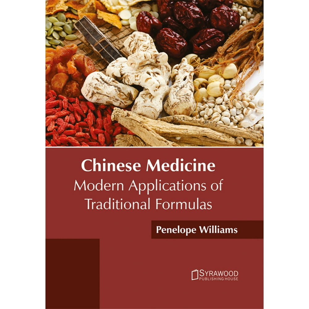 Chinese Medicine Modern Applications of Traditional Formulas