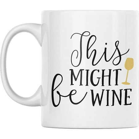 

Funny Coffee Mugs 11 Oz This Might Be Wine - Funny Wine Mug Ceramic Coffee Mug Tea Cup - Unique Birthday and Holiday Gifts