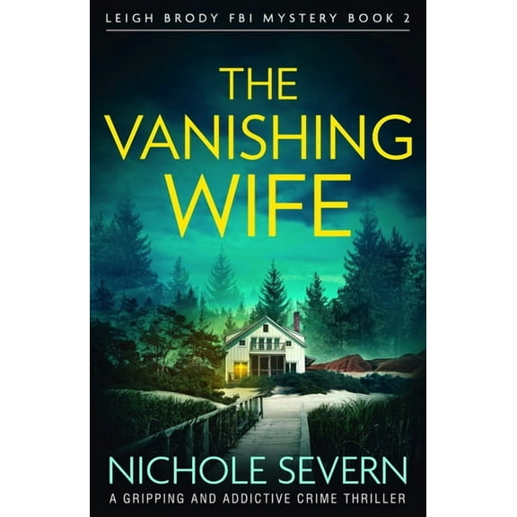Leigh Brody FBI Mystery The Vanishing Wife: A Gripping and Addictive Crime Thriller, Book 2, (Paperback)