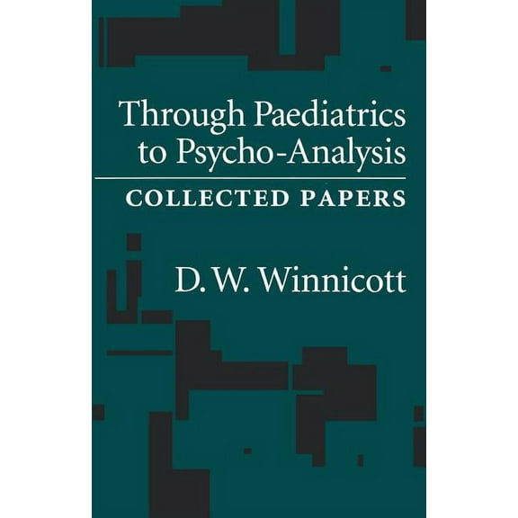 Through Pediatrics to Psychoanalysis: Collected Papers, (Paperback)