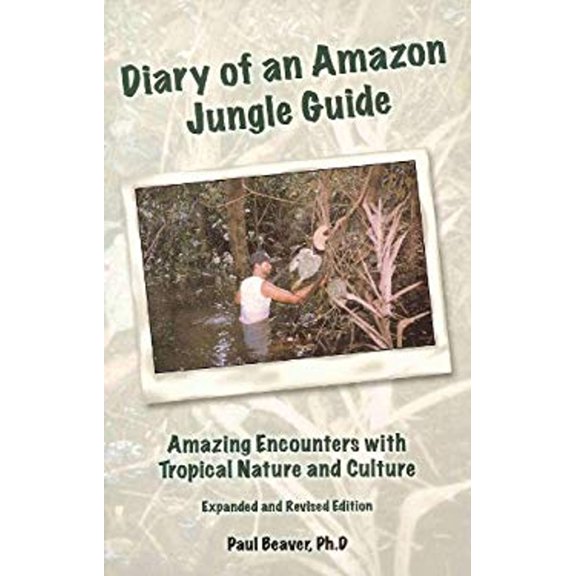 Pre-Owned Diary of an Amazon Jungle Guide: Amazing Encounters with Tropical Nature and Culture. Expanded and Revised Edition (Paperback) 0972480919 9780972480918