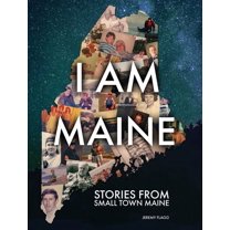 I Am Maine: Stories From Small Town Maine, (Hardcover)