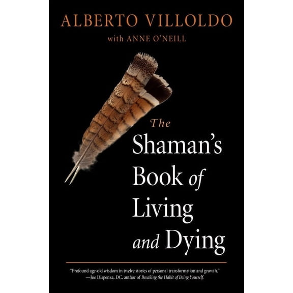The Shaman's Book of Living and Dying, (Paperback)