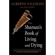 The Shaman's Book of Living and Dying (Paperback)