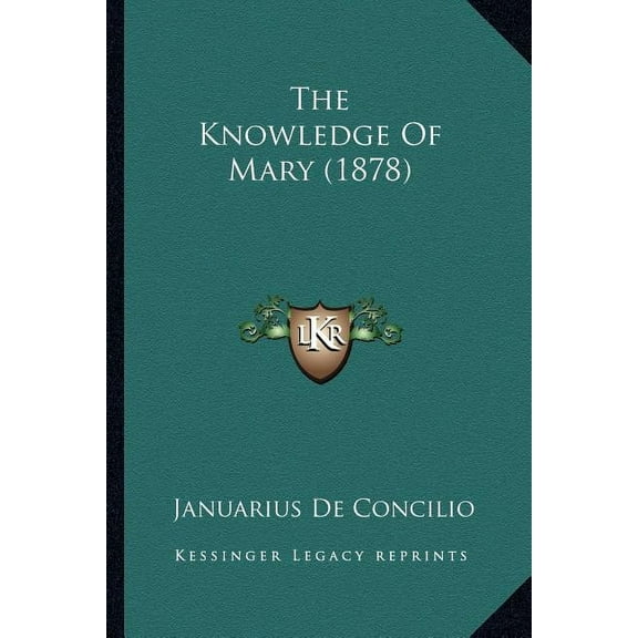 The Knowledge Of Mary  1878   Paperback  1164067699 9781164067696 Januarius De Concilio