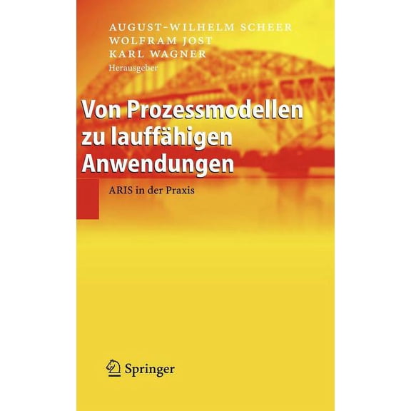 Von Prozessmodellen Zu LauffÃ¤higen Anwendungen: Aris in Der PRAXIS, (Hardcover)