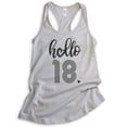 thumbnail image 1 of Hello 18 Tank Top, Ladies Racerback Tank Top, 18th Birthday Tank, Eighteenth Birthday Tank, B-day Tank, Silver Gray, XX-Large, 1 of 3