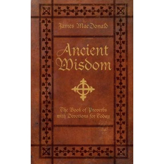 Pre-Owned Ancient Wisdom: The Book of Proverbs with Devotions for Today (Hardcover) 0805444289 9780805444285