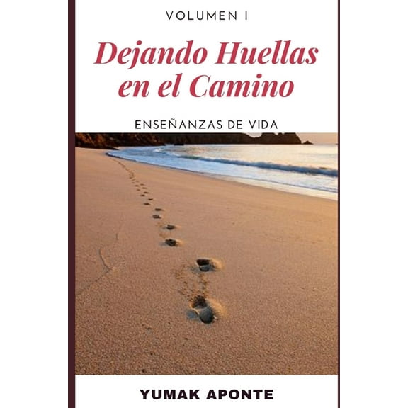 Volumen: Dejando Huellas En El Camino: Enseñanzas de vida (Paperback)