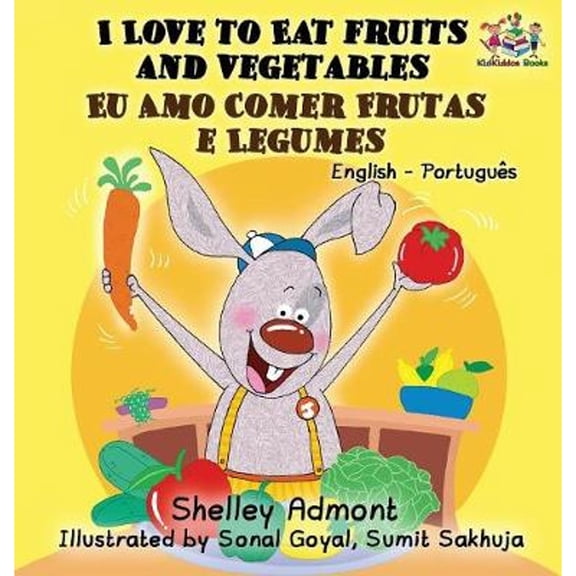 English Portuguese Bilingual Collection I Love to Eat Fruits and Vegetables (English Portuguese Bilingual Book - Brazilian), (Hardcover)