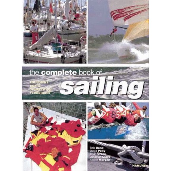 Pre-Owned The Complete Book Of Sailing: Equipment * Boats * Competition * Techniques (Paperback) 0600599469 9780600599463