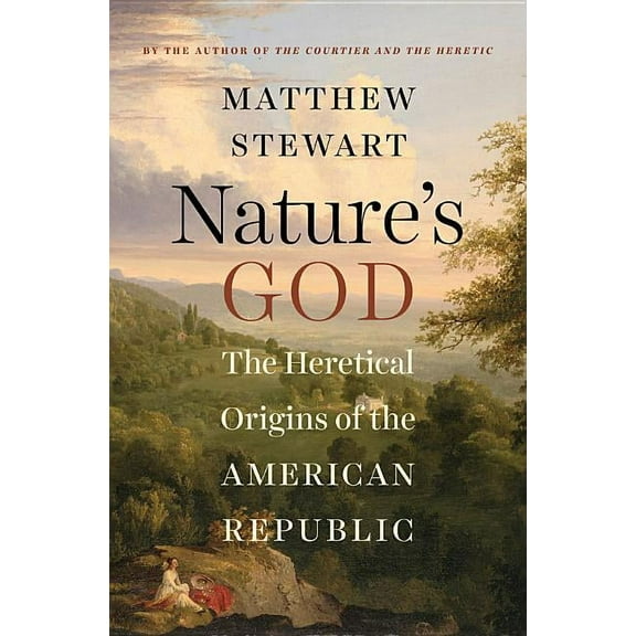 Nature's God: The Heretical Origins of the American Republic, (Hardcover)