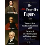 SHIMOMURA LENA The Anti-Federalist Papers: The merits of the United States Constitution of 1787 - The series of anti-Federalist papers and National debates and m