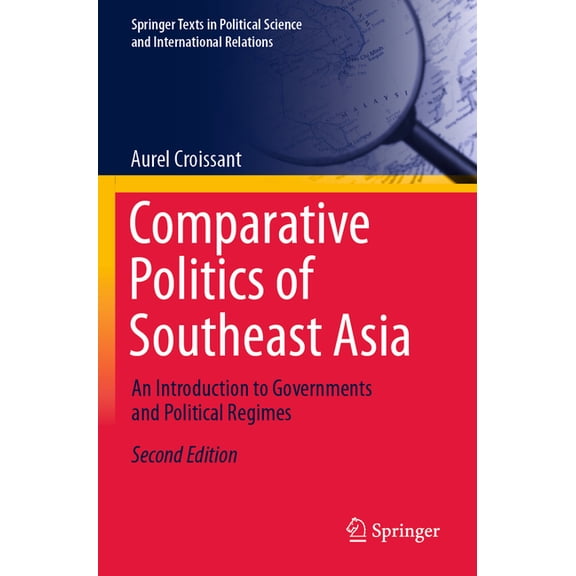 Springer Texts in Political Science and  Comparative Politics of Southeast Asia: An Introduction to Governments and Political Regimes, (Paperback)