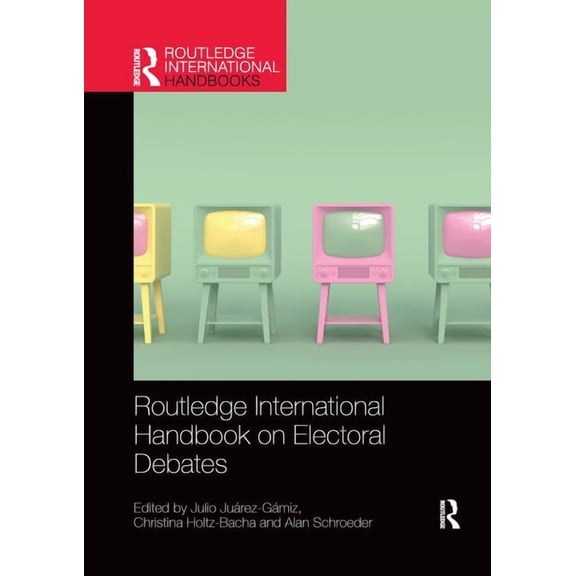 Routledge International Handbook on Electoral Debates, (Paperback)