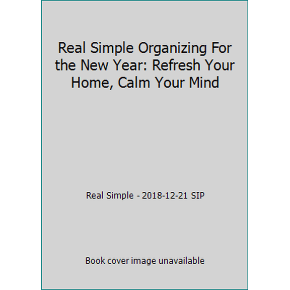 Pre-Owned Real Simple Organizing For the New Year: Refresh Your Home, Calm Your Mind (Unknown) 0848719425 9780848719425