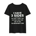 thumbnail image 2 of I Have Three Sides... Funny T Shirts, Sarcasm T Shirts, Sarcastic Graphic Tee Men and Women's Fashion T-shirts, Short Sleeve Shirts, Summer T-shirts, 2 of 5
