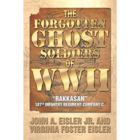 Pre-Owned Forgotten Ghost Soldiers of Wwii : Rakkasan 187th Infantry Regiment Company C.